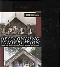 Decolonizing Conservation: Caring for Maori Meeting Houses Outside New Zealand (Paperback)