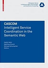 Cascom: Intelligent Service Coordination in the Semantic Web (Paperback, 2008)