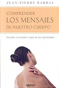 Comprender Los Mensajes de Nuestro Cuerpo/ Understanding the Messages of Your Body (Paperback)
