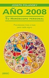 Ano 2008: Tu Horoscopo Personal: Previsiones Mes A Mes Para Cada Signo (Paperback)