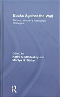 Backs Against the Wall: Battered Womens Resistance Strategies (Hardcover)