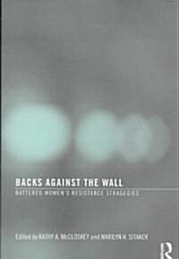 Backs Against the Wall: Battered Womens Resistance Strategies (Paperback)