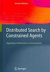 Distributed Search by Constrained Agents : Algorithms, Performance, Communication (Hardcover)