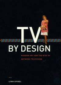 TV by design : modern art and the rise of network television