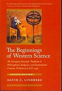 The Beginnings of Western Science: The European Scientific Tradition in Philosophical, Religious, and Institutional Context, Prehistory to A.D. 1450 (Paperback, 2)