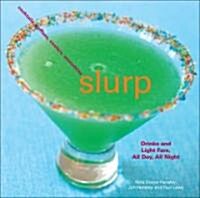 Slurp: Drinks and Light Fare, All Day, All Night (Paperback)