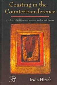 Coasting in the Countertransference: Conflicts of Self Interest Between Analyst and Patient (Hardcover)