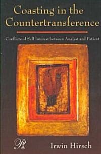 Coasting in the Countertransference: Conflicts of Self Interest Between Analyst and Patient (Paperback)