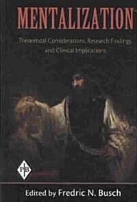 Mentalization: Theoretical Considerations, Research Findings, and Clinical Implications (Hardcover)