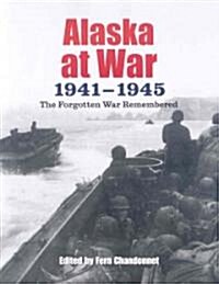 Alaska at War, 1941-1945: The Forgotten War Remembered (Paperback)