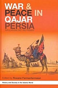 War and Peace in Qajar Persia : Implications Past and Present (Hardcover)