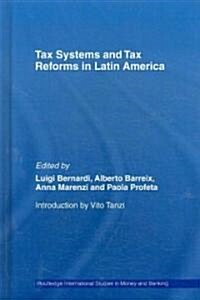 Tax Systems and Tax Reforms in Latin America (Hardcover, 1st)