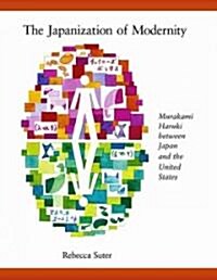 The Japanization of Modernity: Murakami Haruki Between Japan and the United States (Hardcover)