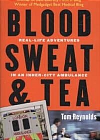 Blood, Sweat, and Tea: Real-Life Adventures in an Inner-City Ambulance (Paperback)