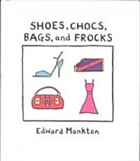 Shoes, Chocs, Bags, and Frocks (Hardcover)