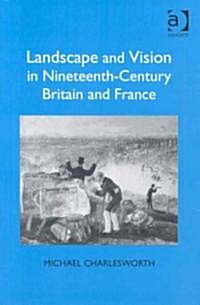 Landscape and Vision in Nineteenth-Century Britain and France (Hardcover)