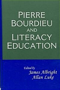 Pierre Bourdieu and Literacy Education (Hardcover, 1st)