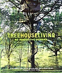 Treehouse Living: 50 Innovative Designs (Hardcover)