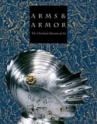 Arms & Armor: The Cleveland Museum of Art (Hardcover)
