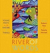 River of Words: Young Poets and Artists on the Nature of Things (Paperback)