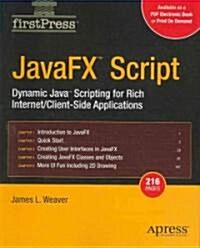 [중고] Javafx Script: Dynamic Java Scripting for Rich Internet/Client-Side Applications (Paperback, 2007)