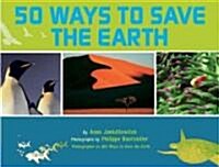 50 Ways to Save the Earth (Hardcover)