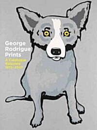 George Rodrigue Prints: A Catalogue Raisonne 1970-2007 (Hardcover)