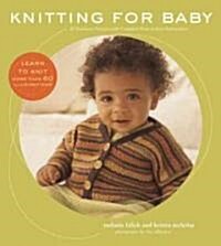 Knitting for Baby: 30 Heirloom Projects with Complete How-To-Knit Instructions (Paperback)