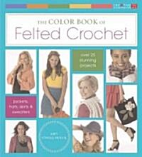 The Color Book of Felted Crochet (Paperback)