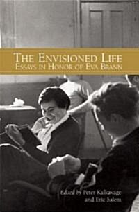 The Envisioned Life: Essays in Honor of Eva Brann (Hardcover)
