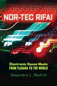 Nor-Tec Rifa! Electronic Dance Music from Tijuana to the World (Paperback)