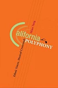 California Polyphony: Ethnic Voices, Musical Crossroads (Hardcover)
