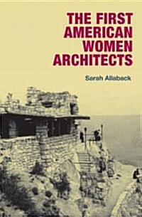 The First American Women Architects (Hardcover)