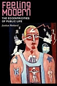 Feeling Modern: The Eccentricities of Public Life (Paperback)