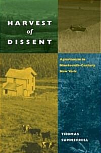 Harvest of Dissent: Agrarianism in Nineteenth-Century New York (Paperback)