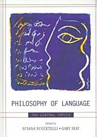 Philosophy of Language: The Central Topics (Hardcover)