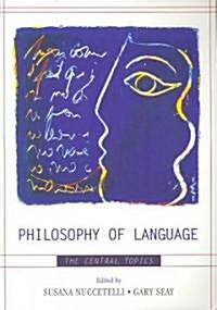 Philosophy of Language: The Central Topics (Paperback)