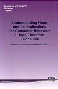 Understanding Hope and its Implications for Consumer Behavior (Paperback)