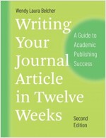 Writing Your Journal Article in Twelve Weeks, Second Edition: A Guide to Academic Publishing Success (Paperback, 2 ed)