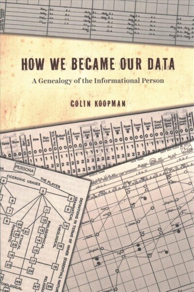 How We Became Our Data: A Genealogy of the Informational Person (Paperback)