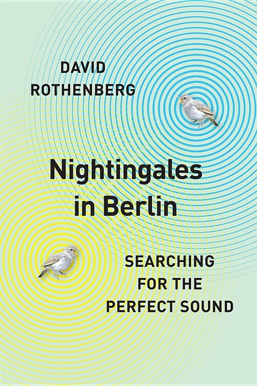 Nightingales in Berlin: Searching for the Perfect Sound (Hardcover)