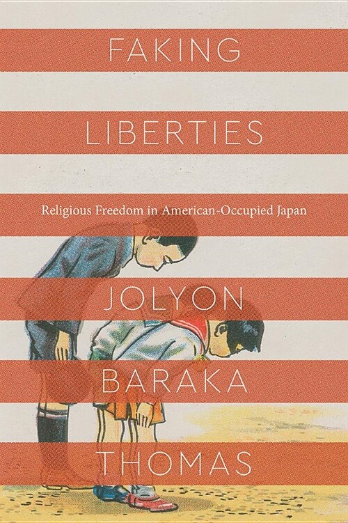 Faking Liberties: Religious Freedom in American-Occupied Japan (Paperback)