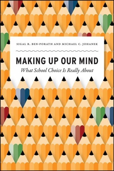 Making Up Our Mind: What School Choice Is Really about (Paperback)