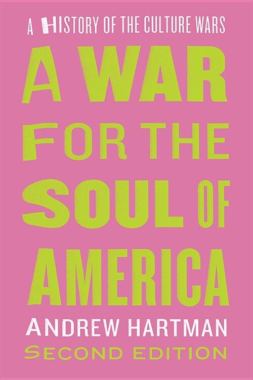A War for the Soul of America, Second Edition: A History of the Culture Wars (Paperback, 2)