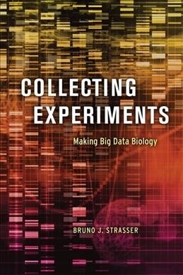 Collecting Experiments: Making Big Data Biology (Hardcover)