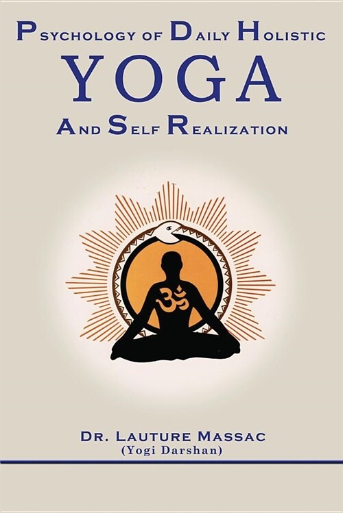 Psychology of Daily Holistic Yoga and Self Realization (Paperback, 2)