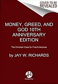 Money, Greed, and God 10th Anniversary Edition: The Christian Case for Free Enterprise (Paperback)