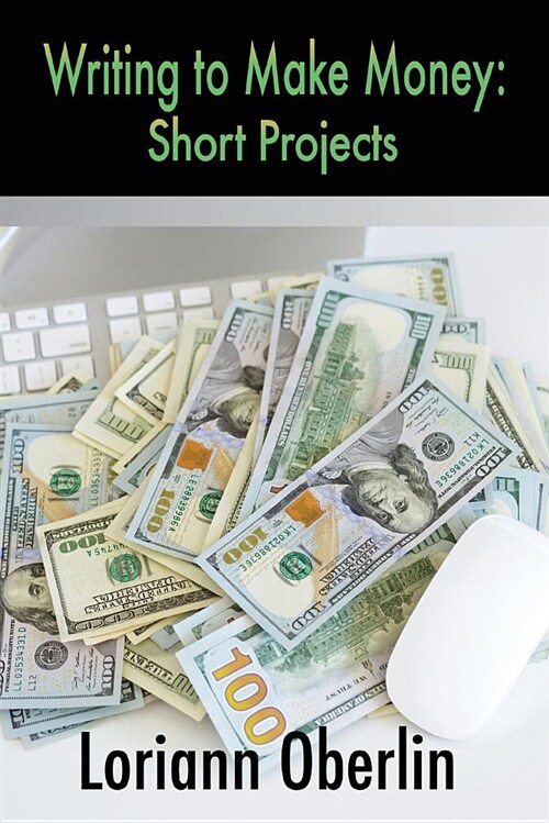 Writing to Make Money: Short Projects (Paperback)