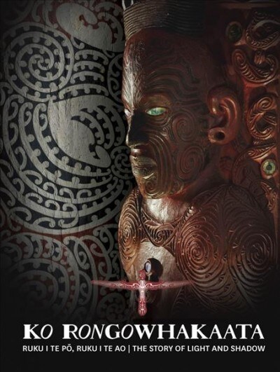 Ko Rongowhakaata: Ruku I Te Po, Ruku I Te Ao: The Story of Light and Shadow (Paperback)