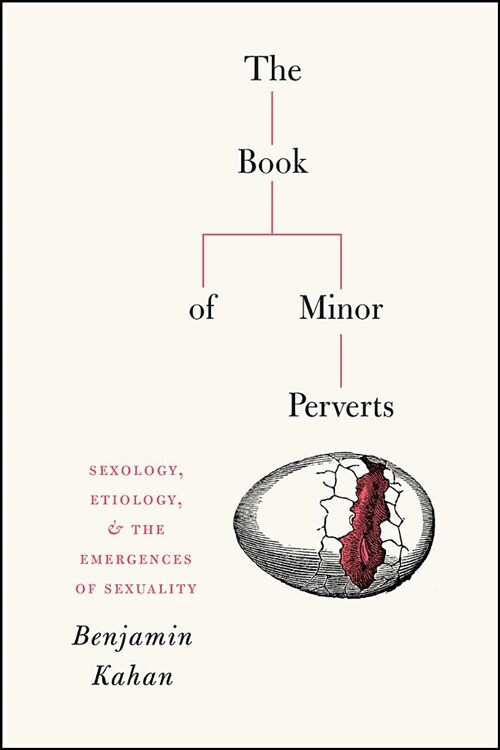 The Book of Minor Perverts: Sexology, Etiology, and the Emergences of Sexuality (Hardcover)